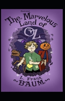 The Marvelous Land of Oz Illustrated by L. Frank Baum