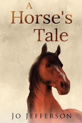 A Horse's Tale by Jo Jefferson
