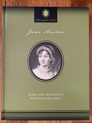 The Complete Novels of Jane Austen, Volume III: Sense and Sensibility, Northanger Abbey by Jane Austen