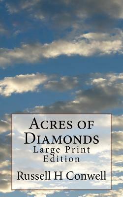 Acres of Diamonds: Large Print Edition by Russell H. Conwell