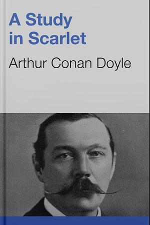 Sherlock: A Study in Scarlet by Arthur Conan Doyle