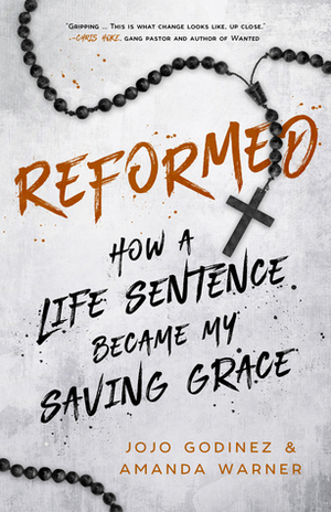 Reformed: How a Life Sentence Became My Saving Grace by Amanda Warner, Jojo Godinez