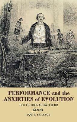 Performance and Evolution in the Age of Darwin: Out of the Natural Order by Jane R. Goodall