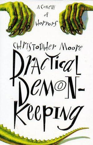 Practical Demonkeeping: A Comedy of Horrors by Christopher Moore