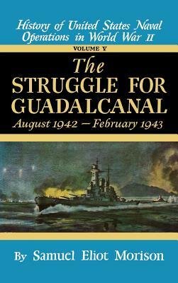 Struggle for Guadalcanal: August 1942 - February 1943 - Volume 5 by Samuel Eliot Morison