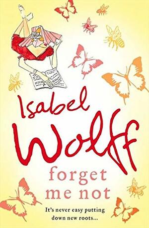 Forget Me Not by Isabel Wolff