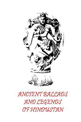 Ancient Ballads And Legends Of Hindustan by Toru Dutt