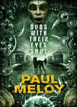 Dogs With Their Eyes Shut HC by Paul Meloy