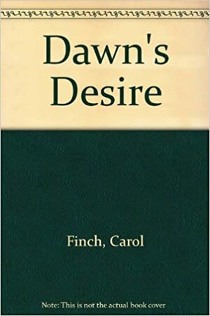 Dawn's Desire by Carol Finch