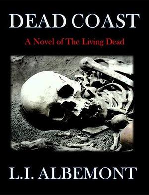 Dead Coast: A Novel of the Living Dead by L.I. Albemont