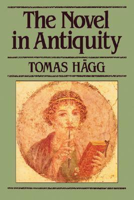 The Novel in Antiquity by Tomas Hägg