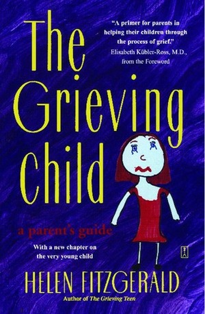 The Grieving Child by Helen Fitzgerald, Elisabeth Kübler-Ross
