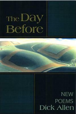 The Day Before: Poems by Dick Allen