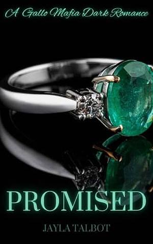 Promised: A Gallo Mafia Dark Romance (Gallo Mafia Series Book 3) by Jayla Talbot