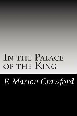 In the Palace of the King by F. Marion Crawford
