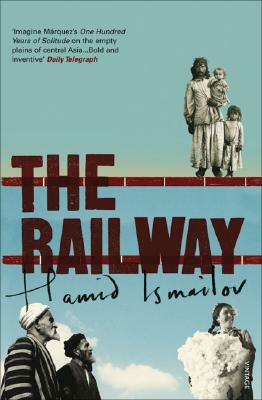 The Railway by Hamid Ismailov, Robert Chandler