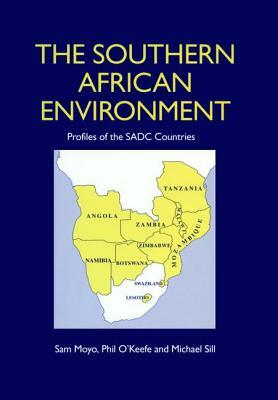 The Southern African Environment: Profiles of the Sadc Countries by Sam Moyo