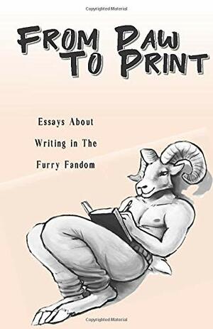 From Paw to Print: Essays About Writing in the Furry Fandom by Thurston Howl