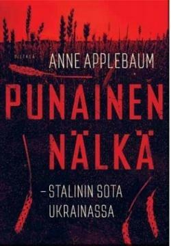 Punainen nälkä: Stalinin sota Ukrainassa by Anne Applebaum