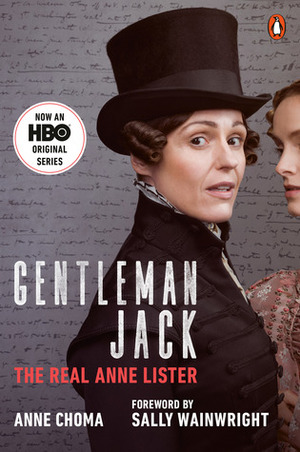 Gentleman Jack: The Real Anne Lister by Anne Choma, Sally Wainwright