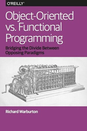 Object-Oriented vs. Functional Programming by Richard Warburton