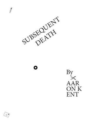 Subsequent Death by Aaron Kent