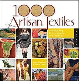 1,000 Artisan Textiles: Contemporary Fiber Art, Quilts, and Wearables by Gina M Brown, Sandra Salamony
