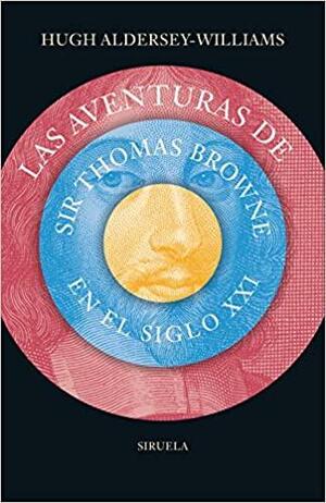 Las aventuras de sir Thomas Browne en el siglo XXI by Hugh Aldersey-Williams