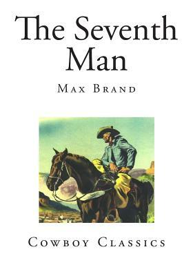 The Seventh Man by Max Brand