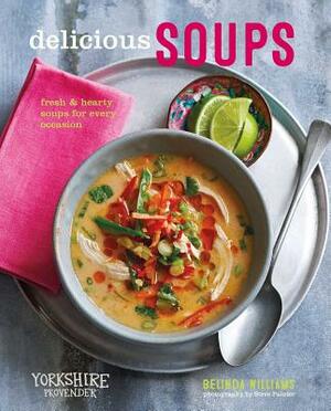 Delicious Soups: Fresh and Hearty Soups for Every Occasion by Belinda Williams