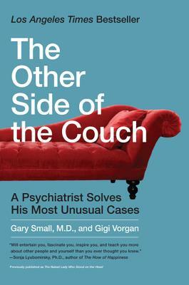 The Other Side of the Couch: A Psychiatrist Solves His Most Unusual Cases by Gigi Vorgan, Gary Small