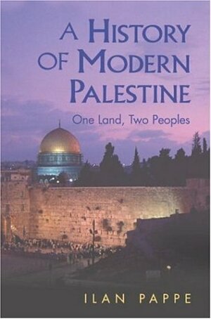 A History of Modern Palestine: One Land, Two Peoples by Ilan Pappé