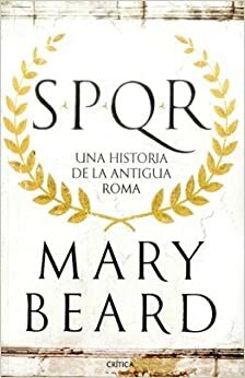 SPQR: Una historia de la antigua Roma by Silvia Furió, Mary Beard