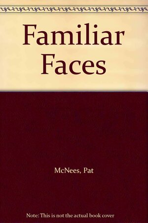 Familiar Faces by Pat McNees