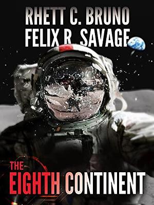 The Eighth Continent: A Hard Science Fiction Thriller by Rhett C. Bruno, Rhett C. Bruno, Felix R. Savage