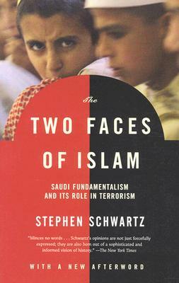 The Two Faces of Islam: Saudi Fundamentalism and Its Role in Terrorism by Stephen Schwartz