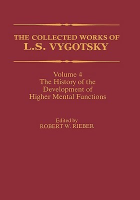 The Collected Works of L. S. Vygotsky: The History of the Development of Higher Mental Functions by 