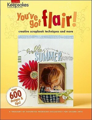 Creating Keepsakes: You've Got Flair! Creative Scrapbook Techniques by Leisure Arts Inc., Creating Keepsakes