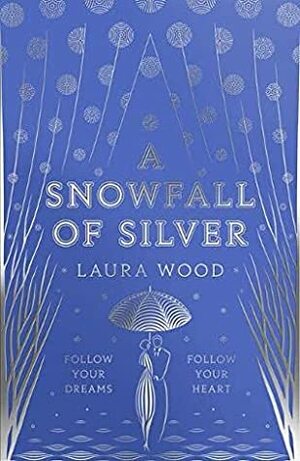 A Snowfall of Silver by Laura Wood