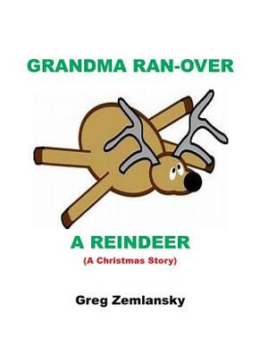 Grandma Ran-Over a Reindeer by Greg Zemlansky