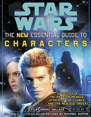 Star Wars: The New Essential Guide to Characters by W. Haden Blackman, Daniel Wallace