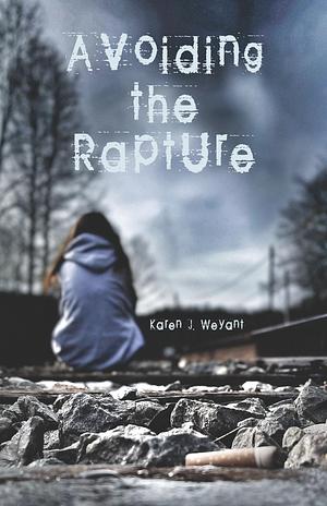 Avoiding the Rapture by Karen J. Weyant