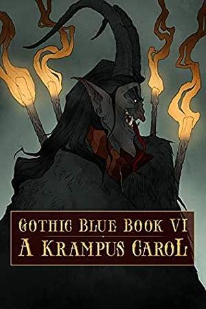 Gothic Blue Book VI: A Krampus Carol by Cynthia Pelayo, Cynthia Pelayo, Gerardo Pelayo