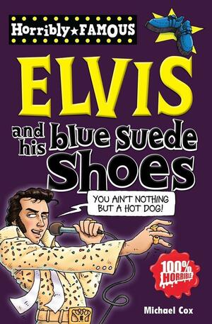 Elvis and His Pelvis. Michael Cox by Michael Cox