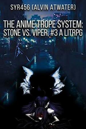The Anime Trope System: Stone vs. Viper #3 by Alvin Atwater