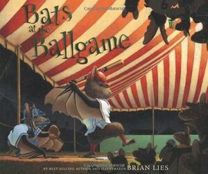 Bats at the Ballgame by Brian Lies