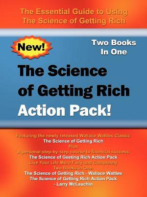 The Science of Getting Rich Action Pack!: The Essential Guide to Using The Science of Getting Rich by Wallace Wattles, Larry McLauchlin