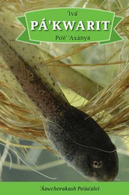 Iva' Pa'kwarit Po'e' 'axanya: English Translation: How the Tadpole Got Its Legs by 