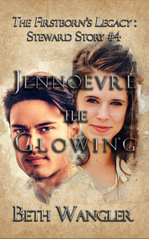 Jennoevre the Glowing (The Firsborn's Legacy: Steward Stories, #4) by Beth Wangler