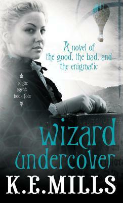 Wizard Undercover by K.E. Mills